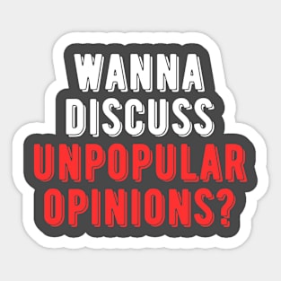 Wanna Discuss Unpopular Opinions? Sticker